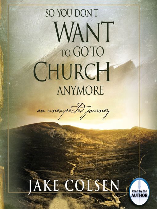 Title details for So You Don't Want to Go to Church Anymore by Jake Colsen - Available